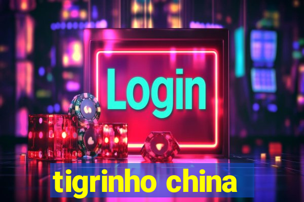 tigrinho china